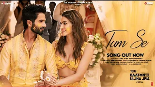 Tum Se  Song  4k HD // Shahid Kapoor,Kriti Sanonn // Sachin Jigar,Raghav