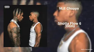 NLE Choppa - Shotta Flow 6 [396Hz Release Guilt & Fear]