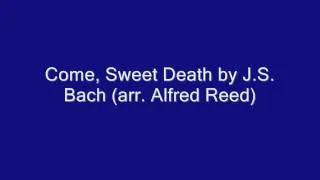 Come, Sweet Death by J.S. Bach (arr. Alfred Reed)