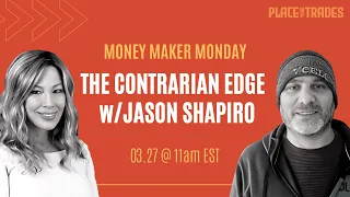 The Contrarian Edge w/ Jason Shapiro!