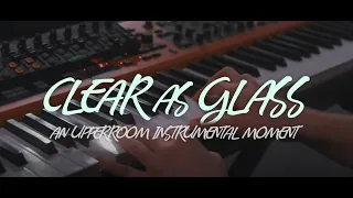 CRYSTAL CLEAR || SOAKING INSTRUMENTAL WORSHIP || PIANO || UPPERROOM