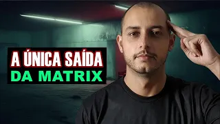 Essa é a única saída da MATRIX I  Luiz Borges