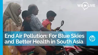 End Air Pollution: For Blue Skies and Better Health in South Asia