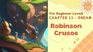 CHAPTER 13  |  Dream | Robinson Crusoe | For Beginner Levels | Learn English through Story ⭐