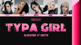 BLACKPINK - Typa Girl ft. Anitta (Line Distribution | Color Coded Lyrics)