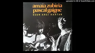 Amaia Zubiria & Pascal Gaigne - Bizi Naiz Munduan