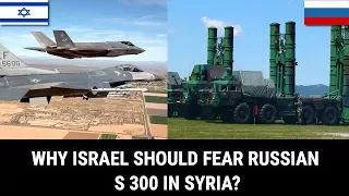 WHY ISRAEL SHOULD FEAR RUSSIAN S 300 IN SYRIA?
