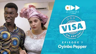 Visa On Arrival: Oyinbo Pepper (Episode 7)