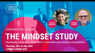 MINDSET: Developing training for interpreters in dementia and cognitive assessments.