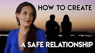 How to Create a Safe Relationship - Teal Swan