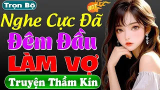 Truyện hay nhất định phải nghe: ĐÊM ĐẦU LÀM VỢ - Nghe #mcthuymai kể chuyện ngủ ngon giấc hơn