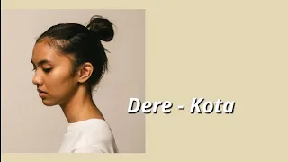 Dere -  Kota (lyrics/ lirik)