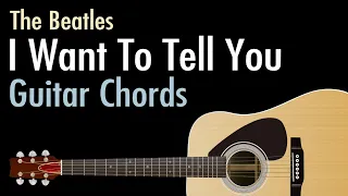 I Want To Tell You - The Beatles / Guitar Chords