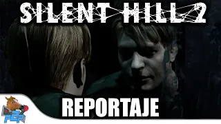 Silent Hill 2 - Reportaje Completo -