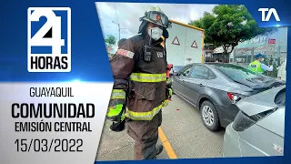 Noticias Guayaquil: Noticiero 24 Horas 15/03/2022 (De la Comunidad - Emisión Central)