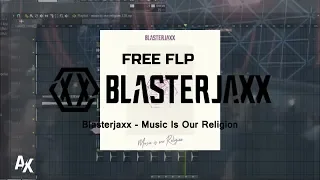 Blasterjaxx - Music Is Our Religion [DROP] FL Remake | Free FLP