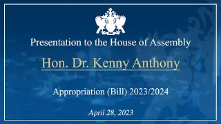 Hon. Dr. Kenny Anthony presentation on the Appropriation Bill 2023/2024