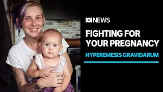 Battling the pregnancy illness hyperemesis gravidarum | ABC News