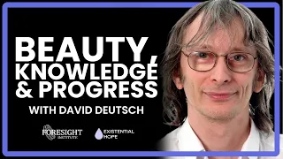 David Deutsch | On Beauty, Knowledge, and Progress
