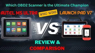 Autel MS ULTRA vs Launch X431 PAD 7 : Which OBD2 Scanner is the Ultimate Champion?