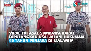 Viral TKI Asal Sumbawa Barat Dipulangkan Usai Jalani Hukuman 40 Tahun Penjara di Malaysia