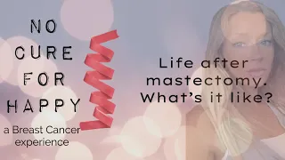 Life after mastectomy - what’s it like?