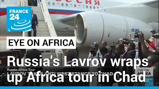 Russia's Lavrov wraps up Africa tour in Chad • FRANCE 24 English
