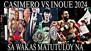 Johnriel Casimero vs Naoya Inoue sa 2024 matutuloy na.