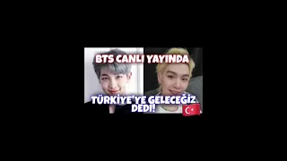 Bts canlı yayında Türkiye’ye gelecez dedi