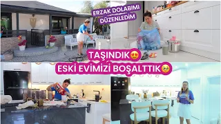 TAŞINDIK😍ESKİ EVİMİZİ BOŞALTTIK🥹ERZAK DOLABIMI DÜZENLEDİM