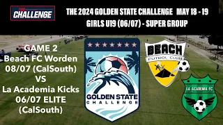 2024-05-18 & 19 Golden State Challenge - G1 - Beach FC Girls 08 South Bay NPL vs La Academia Elite