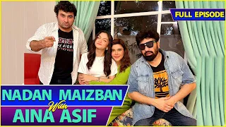 Nadan Maizban With Aina Asif | Farid Nawaz Productions | Full Episode