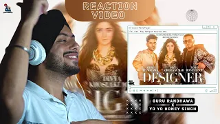 Reaction on Designer (Full Video) Guru Randhawa, Yo Yo Honey Singh Ft. Divya Khosla Kumar