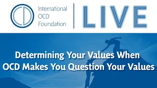 Town Hall: Determining Your Values When OCD makes You Question Your Values