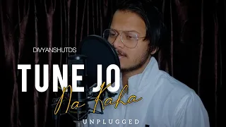 Tune Jo Na Kaha - (Unplugged Cover) | Divyanshutds | New York | Pritam | Mohit Chauhan | Cover 2021