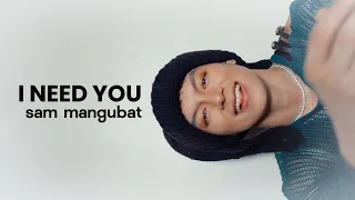 Sam Mangubat - I Need You (Lyric Visualizer)