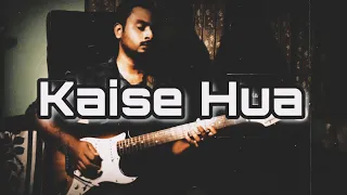 Kaise Hua - Kabir Singh - Electric Guitar Cover