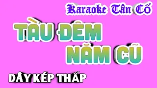 Karaoke Tân Cổ Tàu Đêm Năm Cũ - Kép Thấp
