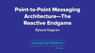 Point-to-Point Messaging Architecture - The Reactive Endgame