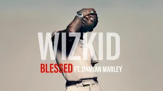 Wizkid _ blessed (official lyrics) . ft. Damian Marley