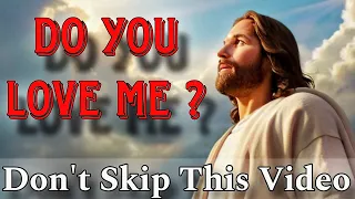 𝙂𝙊𝘿 𝙈𝙚𝙨𝙨𝙖𝙜𝙚 𝙩𝙤 𝙔𝙤𝙪: Do You Love God? ‼ Skip If You Don't !! | Gods Message Now | God Loves You