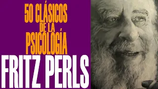 FRITZ PERLS - 50 CLÁSICOS DE LA PSICOLOGÍA - URIEL ROCHA