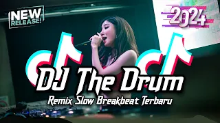DJ The Drum Breakbeat Slow Remix Full Bass Tiktok Fyp Viral Version 2024