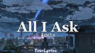 All I Ask | Adele (Lyrics) |YourLyrics