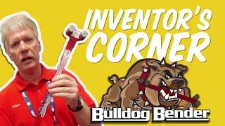 Inventor's Corner | The Bulldog Bender