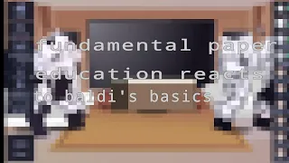 Fundamental paper education react to baldi's basics! ||Requested||