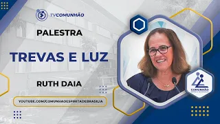 TREVAS E LUZ - Ruth Daia (PALESTRA ESPÍRITA)