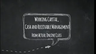 Working Capital, Cash and Receivable Management