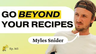Myles Snider | How to Cook Intuitively, Growing Online, and Techniques-over-Recipes - Ep. 165