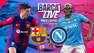 🔴 BARÇA LIVE | FC BARCELONA vs NAPOLI | UEFA CHAMPIONS LEAGUE  ⚽